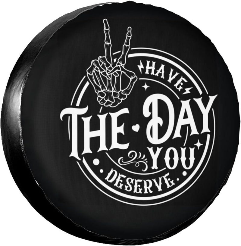 FalePrint Spare Tire Covers for Trailers,Have The Day You Deserve Wheel Protectors Waterproof Sun Protection Universal Fit for Trailers Rv SUV Truck Camper Travel Trailer Accessories,17 inch - Image 1